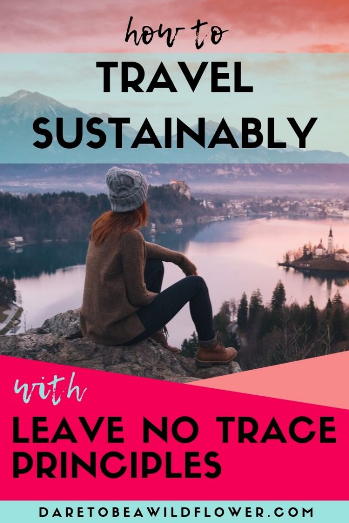 How to Embrace Leave No Trace Principles When You Travel 8 How to Travel Sustainably
