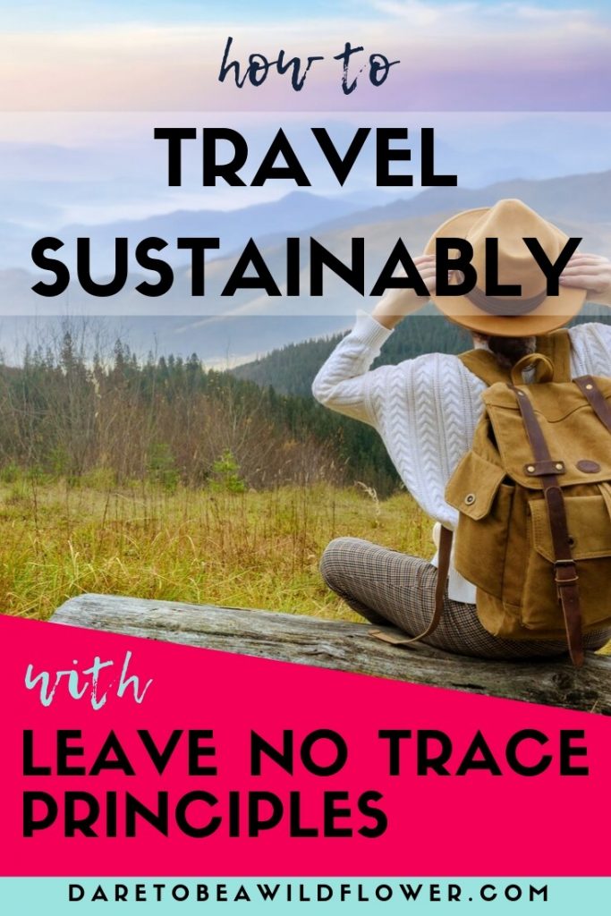 How to Embrace Leave No Trace Principles When You Travel 11 travel sustainably with leave no trace